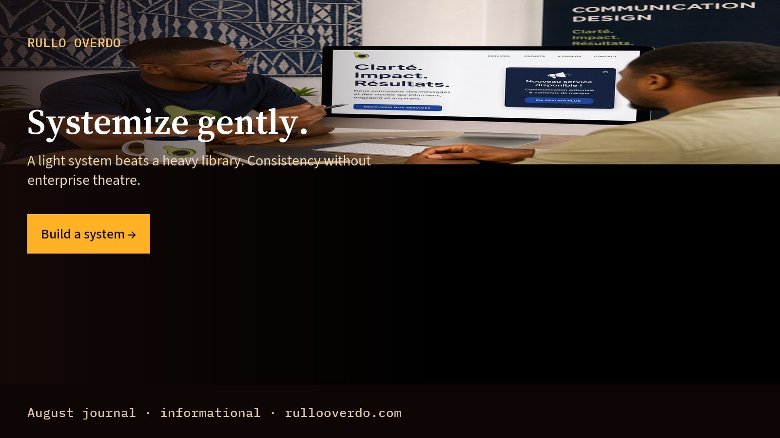 Systemize gently.