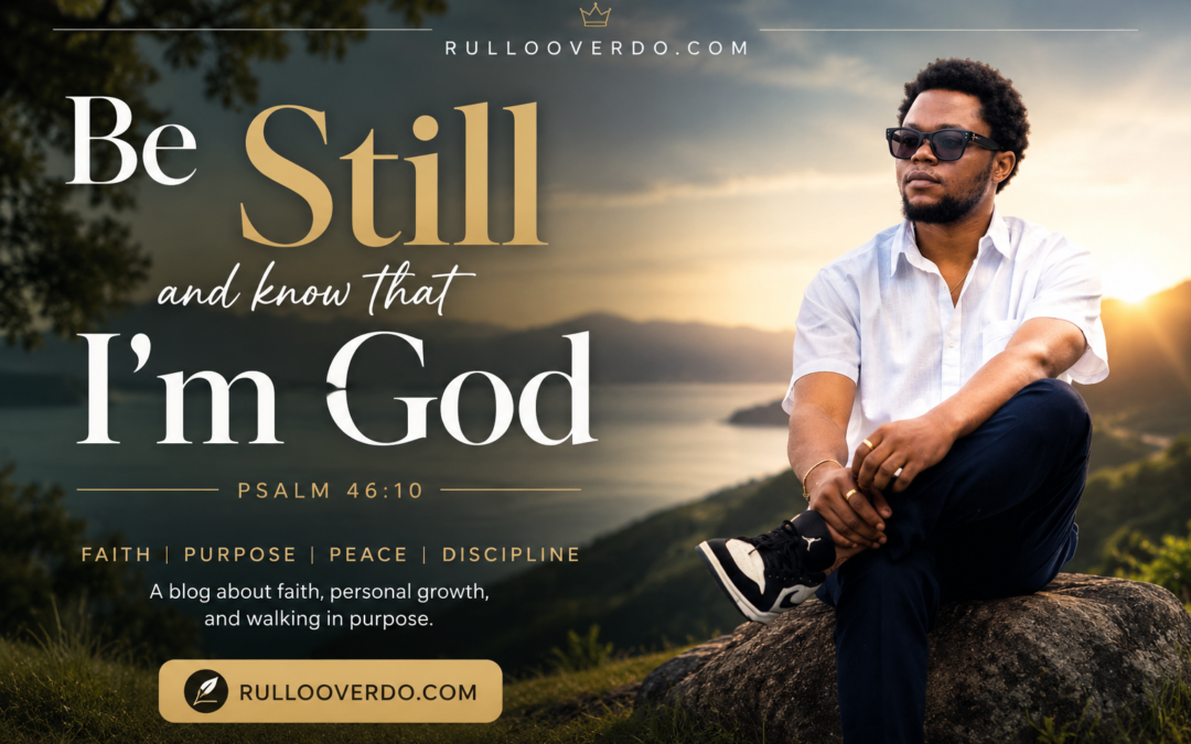 Be Still and Know That I Am God
